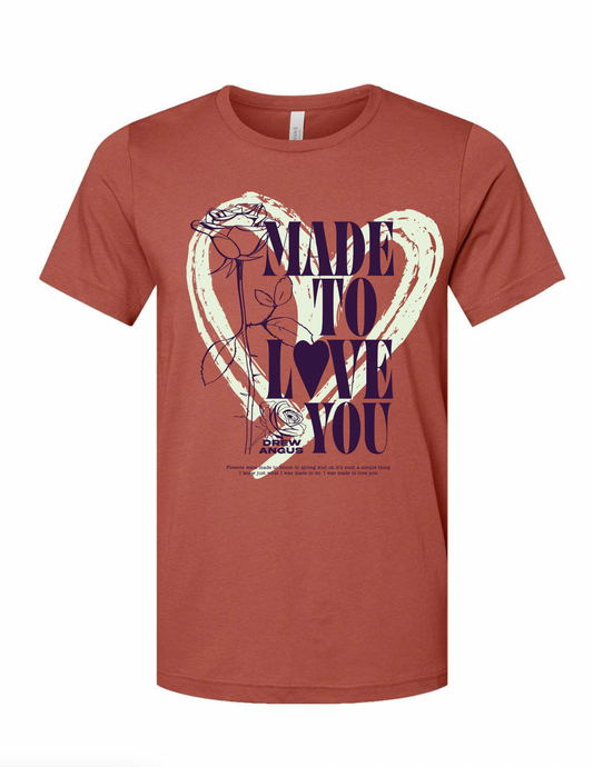 Made to Love You Tee