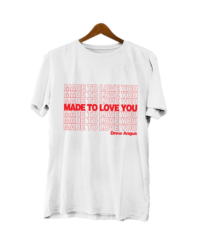 Drew Angus Made to Love You Unisex T-Shirt